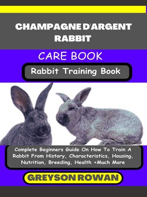 cover image of CHAMPAGNE D'ARGENT RABBIT CARE BOOK  Rabbit Training Book